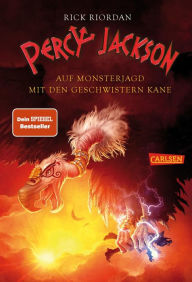Title: Percy Jackson: Auf Monsterjagd mit den Geschwistern Kane: Lustiges Fantasy-Crossover aus der griechischen und ägyptischen Mythologie - für Jugendliche ab 12 Jahren mit 3 Geschichten, Author: Rick Riordan
