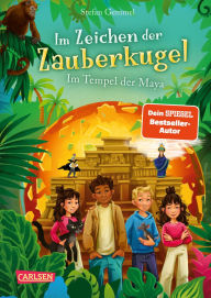 Title: Im Zeichen der Zauberkugel 9: Im Tempel der Maya: Fantastische Abenteuerreihe für Kinder ab 8 mit Spannung, Witz und Magie, Author: Stefan Gemmel