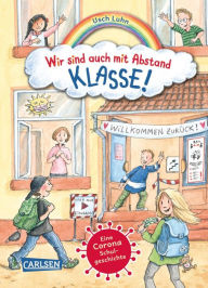 Title: Wir sind auch mit Abstand klasse! - Eine Corona-Schulgeschichte, Author: Usch Luhn