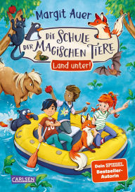 Title: Die Schule der magischen Tiere Neuausgabe 16: Land unter!: Der neue Band: Mit magischen neuen Bildern und tollen Extras, Author: Margit Auer
