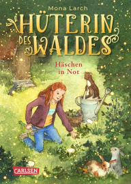 Title: Hüterin des Waldes 2: Häschen in Not: Ein magisches Abenteuerbuch für Kinder ab 8 Jahren!, Author: Mona Larch