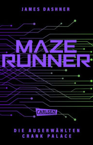 Title: Crank Palace. Newts Geschichte: Die exklusive Bonusgeschichte zur spannenden Maze-Runner-Serie!, Author: James Dashner