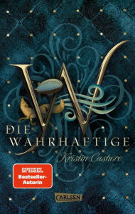 Title: Die Wahrhaftige (Die sieben Königreiche 4): High Fantasy mit starken und unvergesslichen Heldinnen, Author: Kristin Cashore