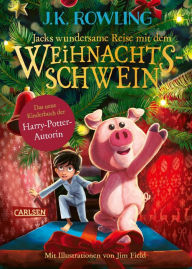 Title: Jacks wundersame Reise mit dem Weihnachtsschwein, Author: J. K. Rowling