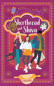 Title: Shortbread und Shiva: Eine herzerwärmende RomCom für Jugendliche!, Author: Rebecca Elbs