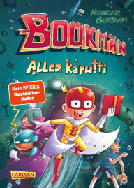 Title: Bookmän: Alles kaputti: Witzige Superhelden-Abenteuerreihe für Jungs und Mädchen ab 7, Author: Rüdiger Bertram