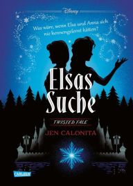 Title: Disney. Twisted Tales: Elsas Suche (Die Eiskönigin): Was wäre, wenn Elsa und Anna sich nie kennengelernt hätten? Für alle Fans der Villains-Bücher, Author: Walt Disney