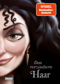 Title: Disney Villains 5: Das verzauberte Haar: Das Märchen von Rapunzel und ihrer Stiefmutter, Author: Serena Valentino