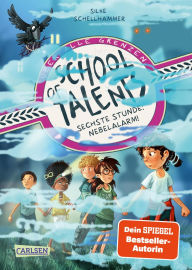 Title: School of Talents 6: Sechste Stunde: Nebelalarm!: Tiere verstehen, durch Wände laufen und sich verwandeln: Diese Schulreihe ab 8 ist randvoll mit fantastischen Talenten!, Author: Silke Schellhammer