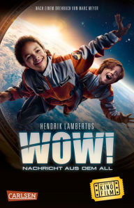 Title: WOW! Nachricht aus dem All (Das Buch zum Film): Das Buch zum Kinofilm für Weltraumfans ab 8, Author: Hendrik Lambertus