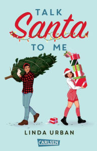 Title: Talk Santa To Me: Warmherzig-witzige YA Rom-Com mit Weihnachtsstimmungsgarantie ab 12 Jahren, Author: Linda Urban