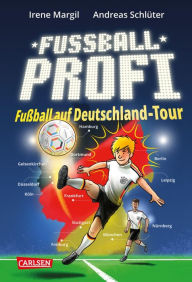 Title: Fußballprofi 5: Fußballprofi - Fußball auf Deutschland-Tour: Sonderband zur Europameisterschaft 2024 für Jungs und Mädchen ab 10 Jahre, Author: Andreas Schlüter