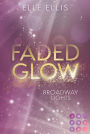Broadway Lights 2: Faded Glow: Knisternde Fake Dating Romance am Broadway und in der High Society von New York
