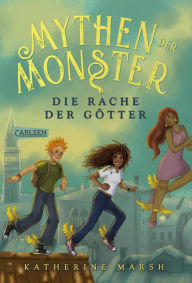 Title: Mythen der Monster 2: Die Rache der Götter: Kinderbuch-Reihe ab 10 Jahren über mutige Heldinnen, griechische Mythologie und ein Internat voller Geheimnisse, Author: Katherine Marsh