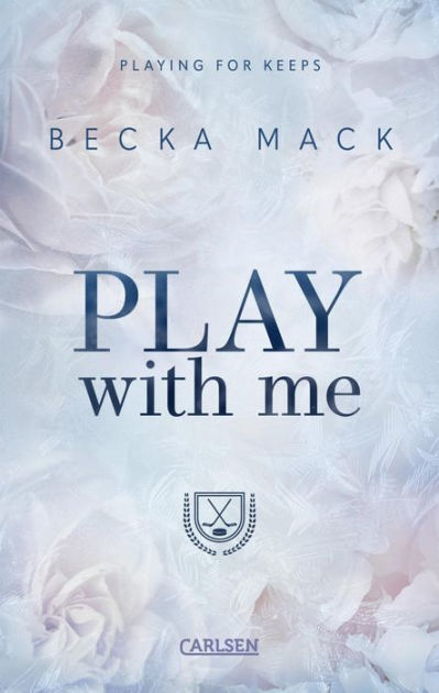 Play With Me (Playing for Keeps 2): Heiße Hockey-Romance by Becka