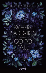 Title: Where Bad Girls go to Fall (Good Girls 2): Leidenschaftliche Bad-Girl-Romance mit witzigen Wendungen!, Author: Holly Renee