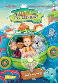 Title: Insel der Tier-Abenteuer 2: Blubb und weg!: Fantasievoll-freche Tiergeschichte für Kinder ab 7 Jahren mit vielen fröhlichen Bildern, Author: Judith Allert