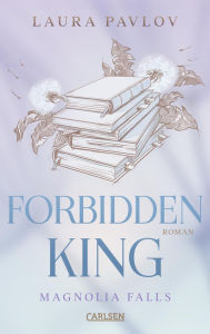 Title: Magnolia Falls 3: Forbidden King: Brothers Best Friend Romance mit Found Family-Vibes, Author: Laura Pavlov