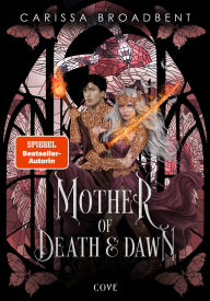 Title: Mother of Death and Dawn (War of Lost Hearts 3): Das Finale der dramatischen High Fantas, Author: Carissa Broadbent