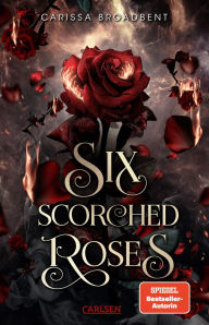 Title: Six Scorched Roses (Crowns of Nyaxia): Novella Düstere Romantasy über eine verbotene Liebe zwischen Mensch und Vampir, Author: Carissa Broadbent