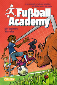 Title: Fußball Academy 7: Ein wahres Wunder: Fußballinternat für Jungs und Mädchen: spannend, actionreich, mit vielen bunten Bildern im Comicstil., Author: Irene Margil