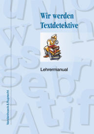 Title: Wir werden Textdetektive: Lehrermanual, Author: Andreas Gold