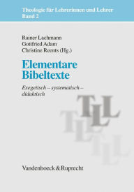 Title: Elementare Bibeltexte: Exegetisch - systematisch - didaktisch, Author: Rainer Lachmann