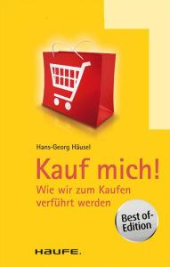 Title: Kauf mich!: Wie wir zum Kaufen verführt werden, Author: Hans-Georg Häusel