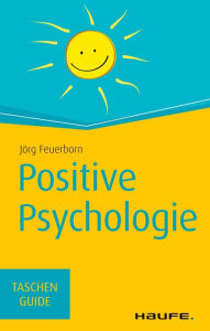 Title: Positive Psychologie, Author: Jörg Feuerborn