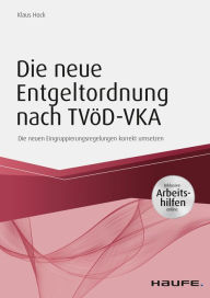 Title: Die neue Entgeltordnung nach TVöD-VKA: Die neuen Eingruppierungsregelungen korrekt umsetzen, Author: Klaus Hock