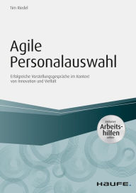 Title: Agile Personalauswahl - inkl. Arbeitshilfen online: Erfolgreiche Vorstellungsgespräche im Kontext von Innovation und Vielfalt, Author: Tim Riedel