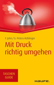 Title: Mit Druck richtig umgehen, Author: Friedel John