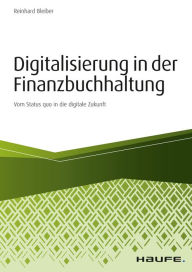 Title: Digitalisierung in der Finanzbuchhaltung: Vom Status quo in die digitale Zukunft, Author: Reinhard Bleiber