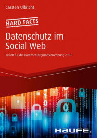 Title: Hard facts Datenschutz im Social Web: Bereit für die Datenschutz-Grundverordnung 2018, Author: Carsten Ulbricht