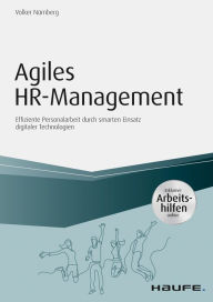 Title: Agiles HR-Management - inkl. Arbeitshilfen online: Effiziente Personalarbeit durch smarten Einsatz digitaler Technologien, Author: Volker Nürnberg