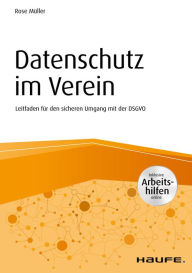 Title: Datenschutz im Verein: Leitfaden für den sicheren Umgang mit der DSGVO, Author: Rose Müller