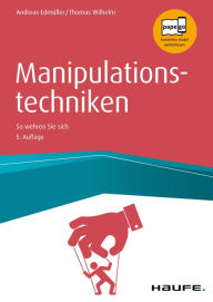 Title: Manipulationstechniken: So wehren Sie sich, Author: Andreas Edmüller