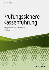 Title: Prüfungssichere Kassenführung in bargeldintensiven Unternehmen, Author: Joachim Kuhni