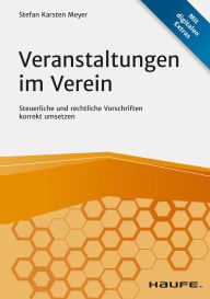 Title: Veranstaltungen im Verein: Steuerliche und rechtliche Vorschriften korrekt umsetzen, Author: Stefan Karsten Meyer