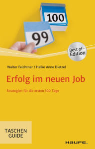 Title: Erfolg im neuen Job: Strategien für die ersten 100 Tage, Author: Walter Feichtner