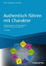 Title: Authentisch führen mit Charakter: Soziale Kompetenz als Führungskraft mit dem Business-Enneagramm, Author: Martin Salzwedel