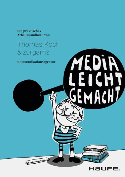 Media leicht gemacht: Ein praktisches Arbeitshandbuch