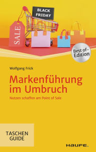 Title: Markenführung im Umbruch: Nutzen schaffen am Point of Sale, Author: Wolfgang Frick