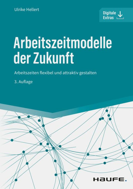 Arbeitszeitmodelle Der Zukunft: Arbeitszeiten Flexibel Und Attraktiv ...