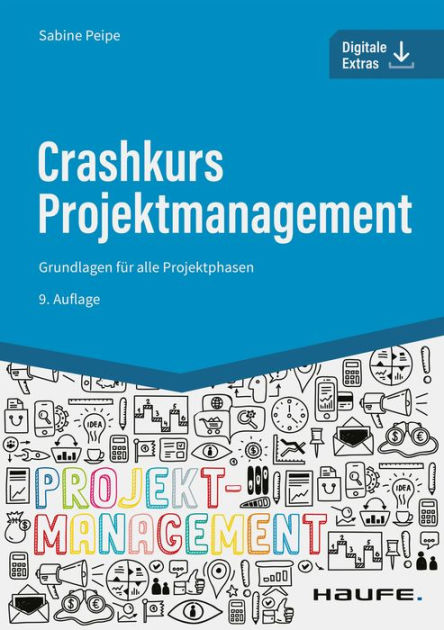 Crashkurs Projektmanagement - Inkl. Arbeitshilfen Online: Grundlagen ...