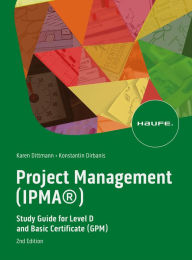 Title: Project Management (IPMA®): Study Guide for Level D and Basic Certificate (GPM), Author: Karen Dittmann