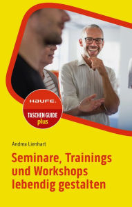 Title: Seminare, Trainings und Workshops lebendig gestalten, Author: Andrea Lienhart