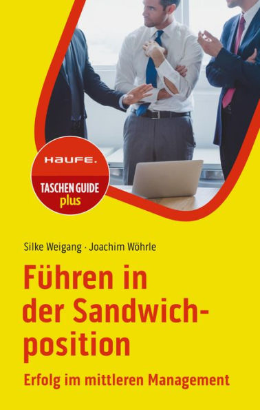 Führen in der Sandwichposition: Erfolg im mittleren Management