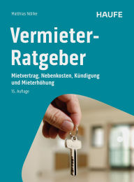 Title: Vermieter-Ratgeber: Mietvertrag, Nebenkosten, Kündigung und Mieterhöhung, Author: Matthias Nöllke