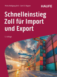 Title: Schnelleinstieg Zoll für Import und Export, Author: Mirko Wolfgang Brill